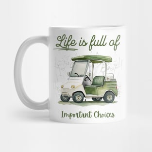 Life Is Full Of Important Choices Mug